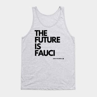 The Future Is Fauci - Listen to the Doctors Tank Top